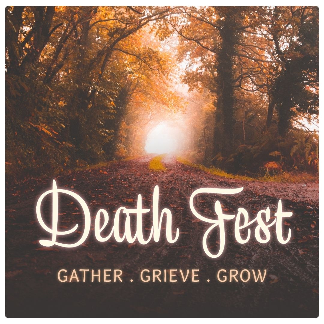 A dark muddy road leads through the woods. The leaves have turned autumn brown and orange. A glowing text is superimposed in front of the image. The text reads: Death Fest: Gather. Grieve. Grow.