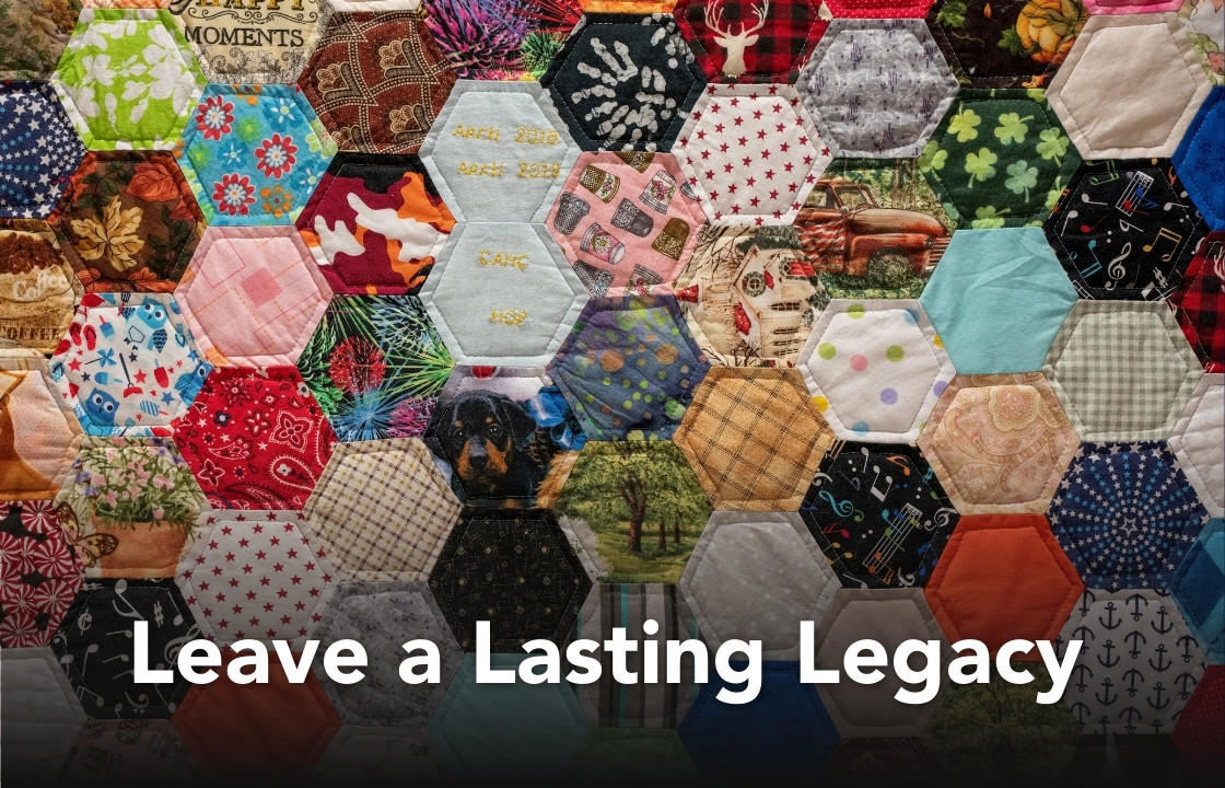 the words "Leave a Lasting Legacy" appear above a close up photo of a memorial quilt