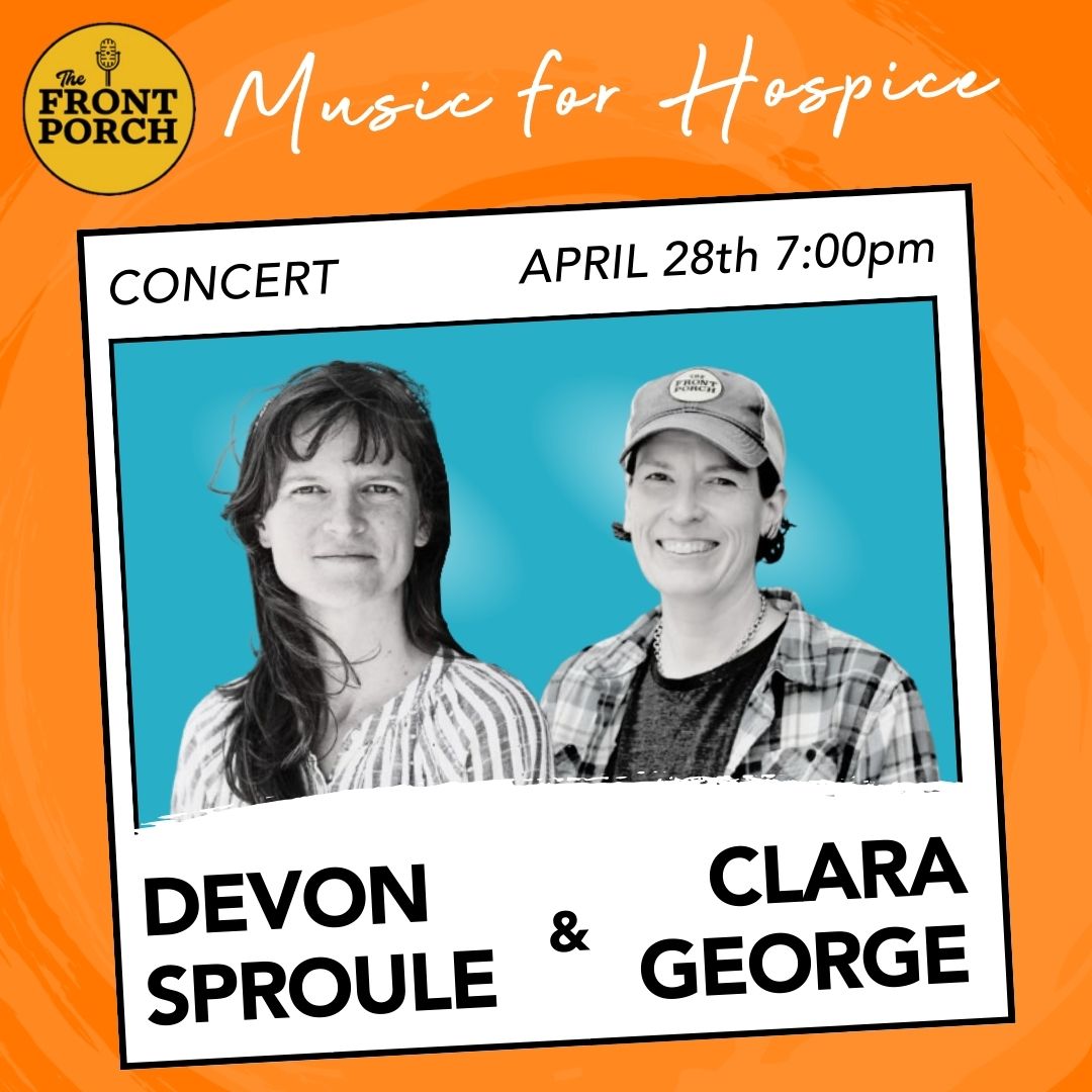 Poster for the "Music for Hospice" Concert from The Front Porch a photo of two women (Devon Sproule and Clara George) set against a blue background