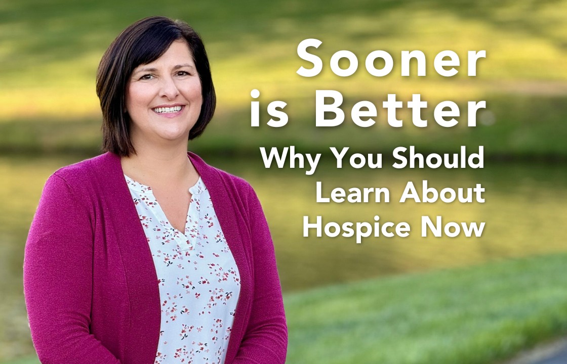 Abby Denby, Chief Clinical Officer, wears a maroon cardigan and white top beside the words "Sooner is Better: Why you should learn about hospice now."