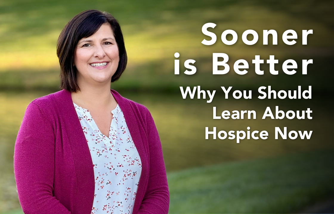 Abby Denby, Chief Clinical Officer, wears a maroon cardigan and white top beside the words "Sooner is Better: Why you should learn about hospice now."