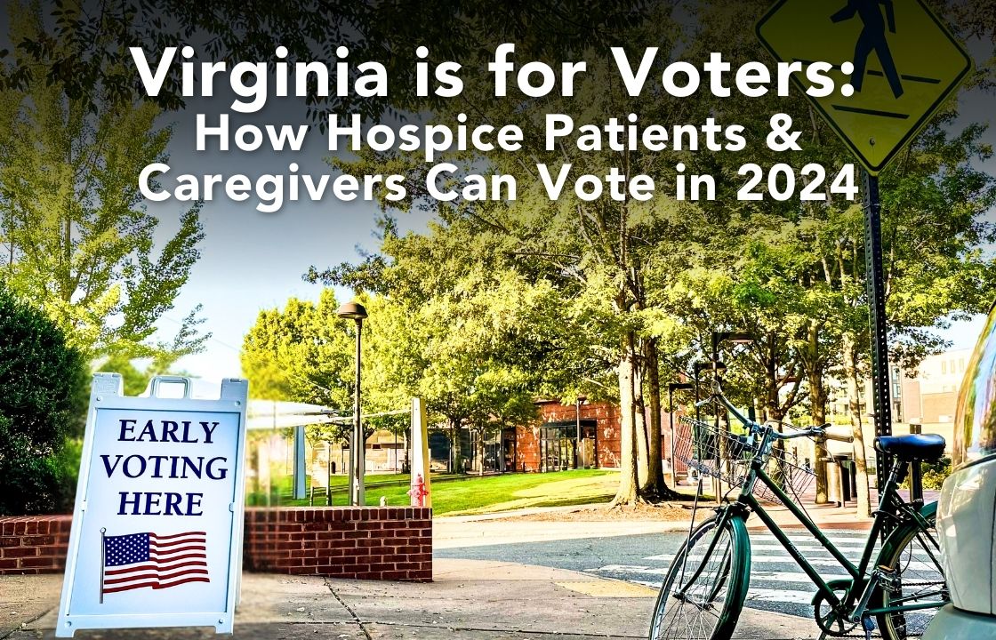 A photo showing the outside of a polling place. There is a white sandwich board sign that says Early Voting Here with an American flag. There is text that reads, "Virginia is for Voters: How Hospice Patients & Caregivers Can Vote in 2024"