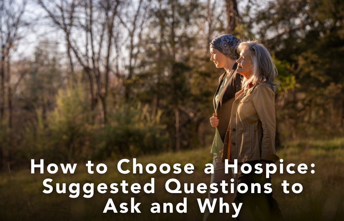 Two women walking outdoors in soft evening light, one wearing a headscarf, with overlaid text reading ‘How to Choose a Hospice: Suggested Questions to Ask and Why.’