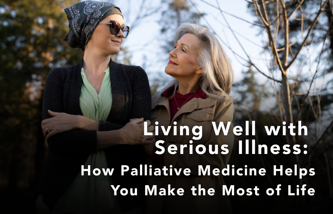 Person wearing a headscarf and sunglasses walks arm-in-arm with an older adult outdoors, illustrating the support and quality-of-life benefits of serious illness palliative medicine. Text on image reads: “Living Well with Serious Illness: How Palliative Medicine Helps You Make the Most of Life.”